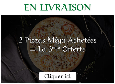2 PIZZAS MEGA ACHETEES = LA 3EME OFFERTE