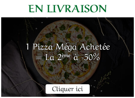 1 PIZZA MEGA ACHETEE = LA 2EME A MOITIE PRIX
